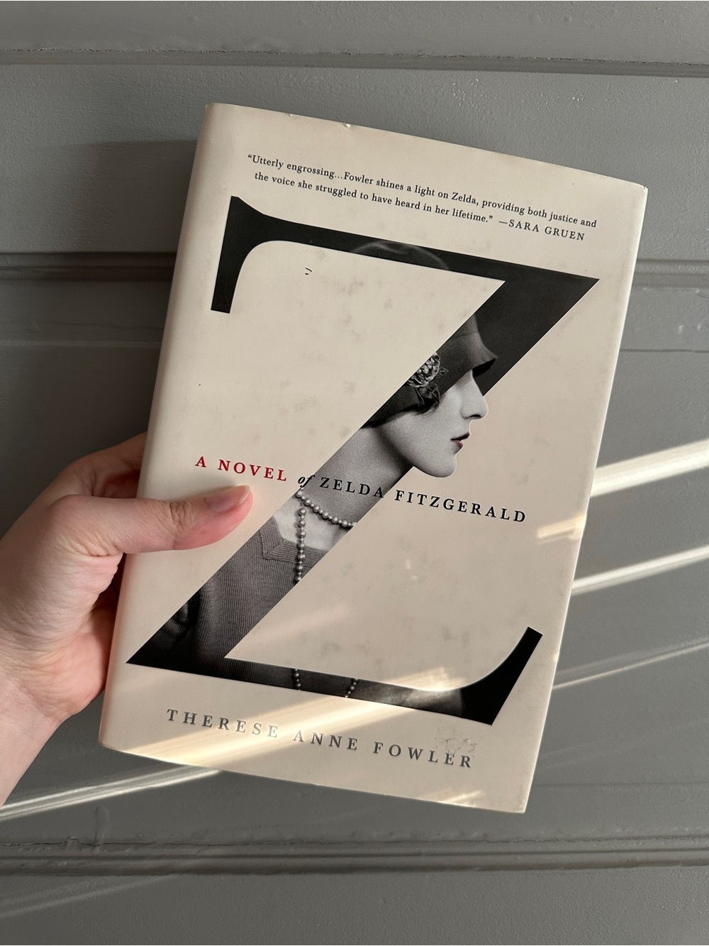 Z: a Novel of Zelda Fitzgerald by Therese Fowler